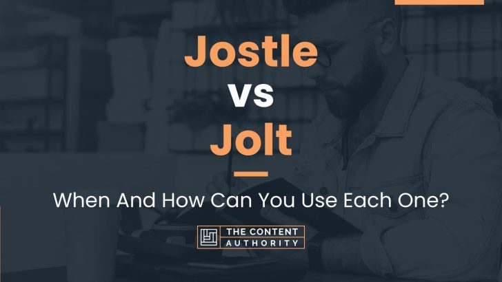 Jostle vs Jolt: When And How Can You Use Each One?