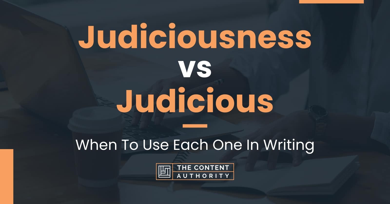 Judiciousness vs Judicious: When To Use Each One In Writing