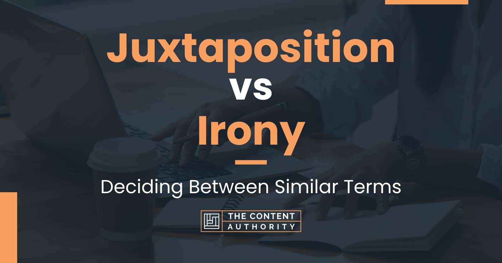 Juxtaposition vs Irony: Deciding Between Similar Terms