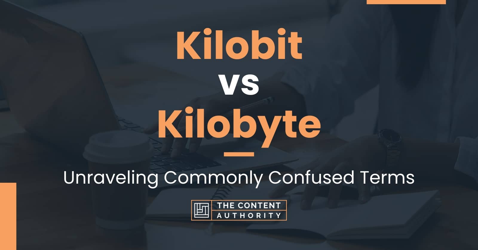 Kilobit Vs Kilobyte Unraveling Commonly Confused Terms