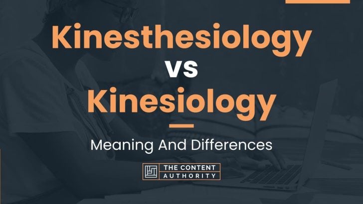 Kinesthesiology Vs Kinesiology: Meaning And Differences