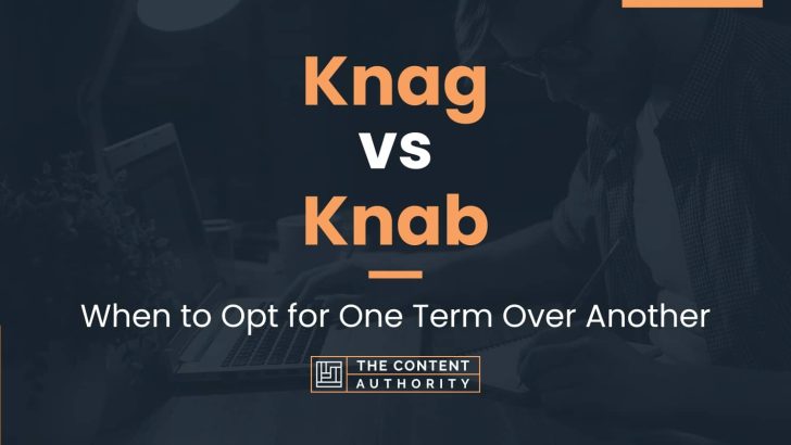 Knag vs Knab: When to Opt for One Term Over Another