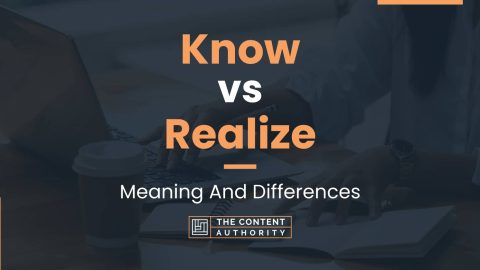 Know vs Realize: Meaning And Differences