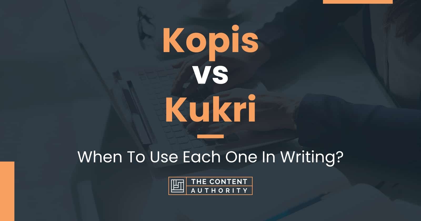 Kopis vs Kukri: When To Use Each One In Writing?