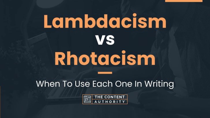 Lambdacism vs Rhotacism: When To Use Each One In Writing