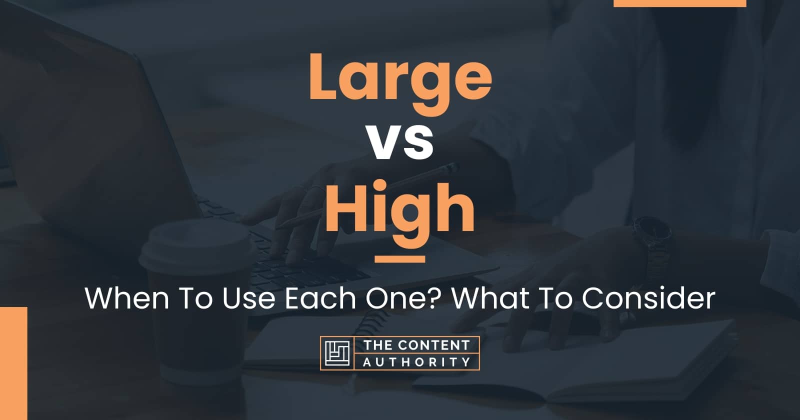 Large vs High: When To Use Each One? What To Consider