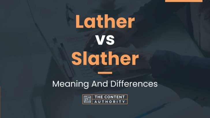 lather-vs-slather-meaning-and-differences