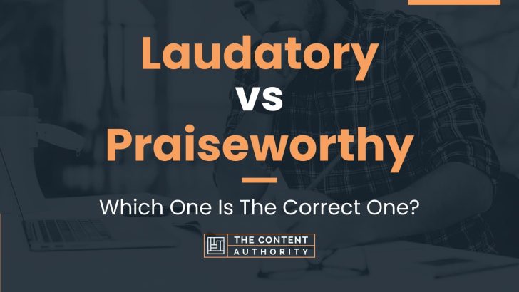 laudatory-vs-praiseworthy-which-one-is-the-correct-one