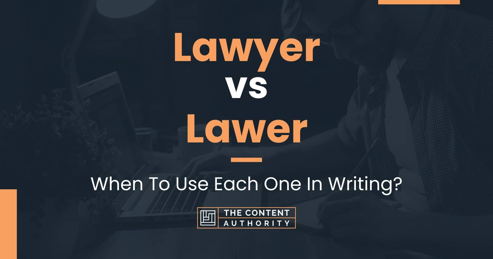 Lawyer vs Lawer: When To Use Each One In Writing?