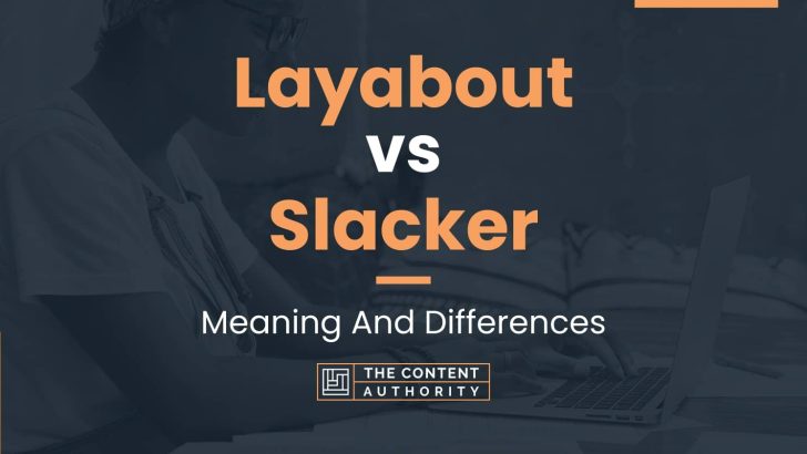 Layabout vs Slacker: Meaning And Differences