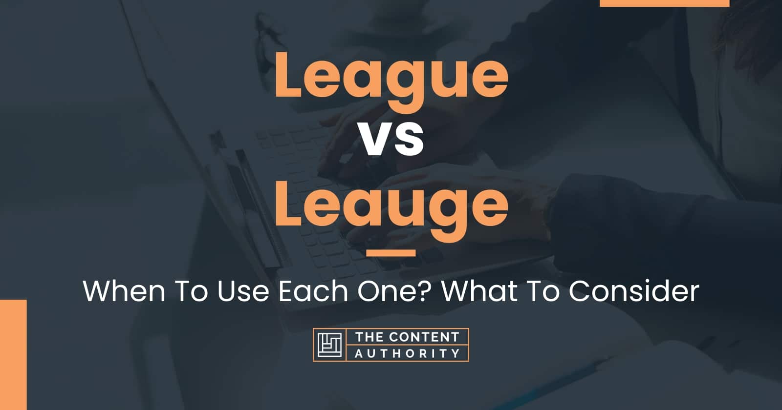 league-vs-leauge-when-to-use-each-one-what-to-consider