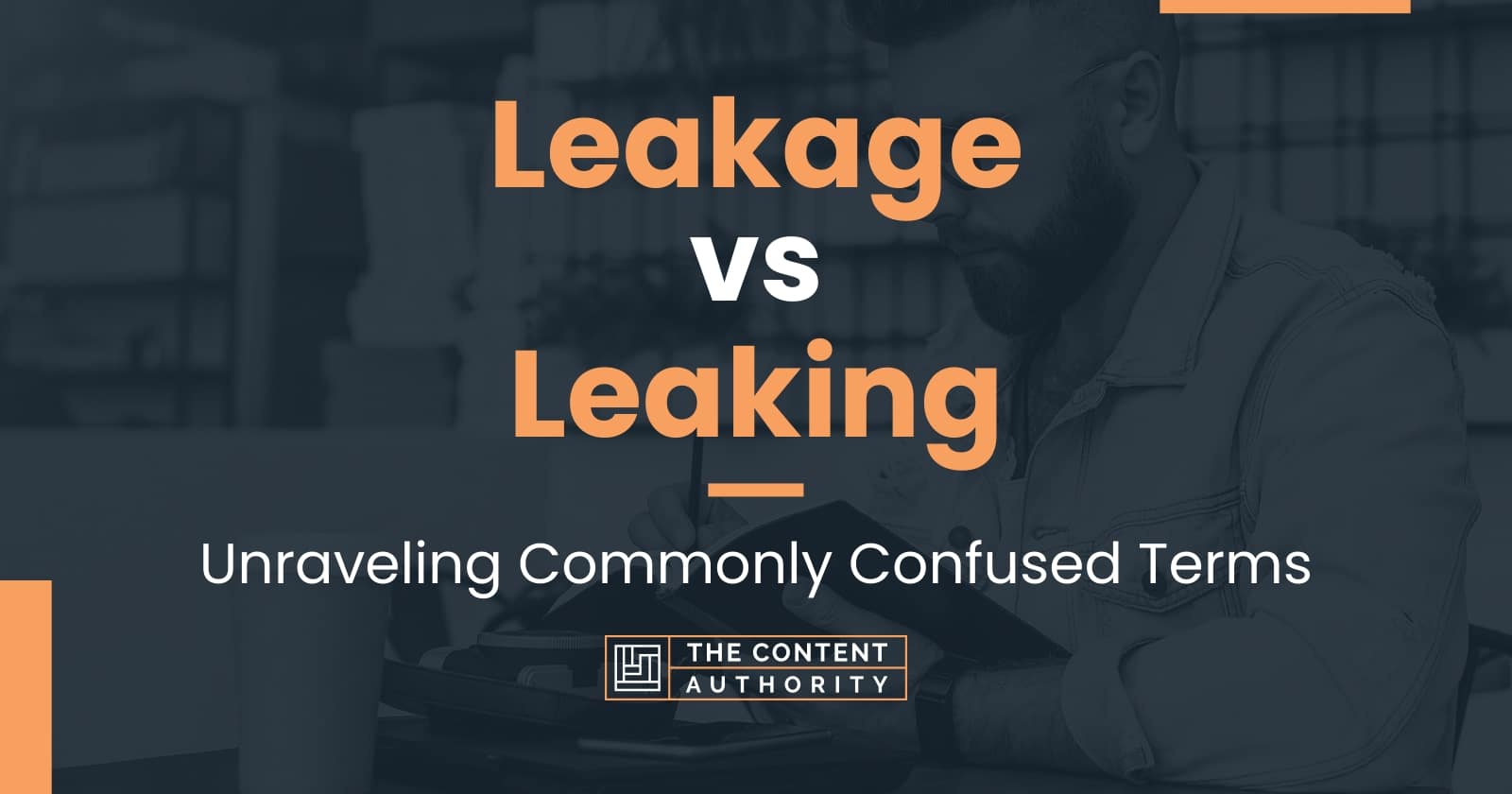 leakage-vs-leaking-unraveling-commonly-confused-terms