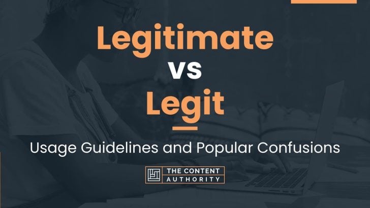 Legitimate vs Legit: Usage Guidelines and Popular Confusions