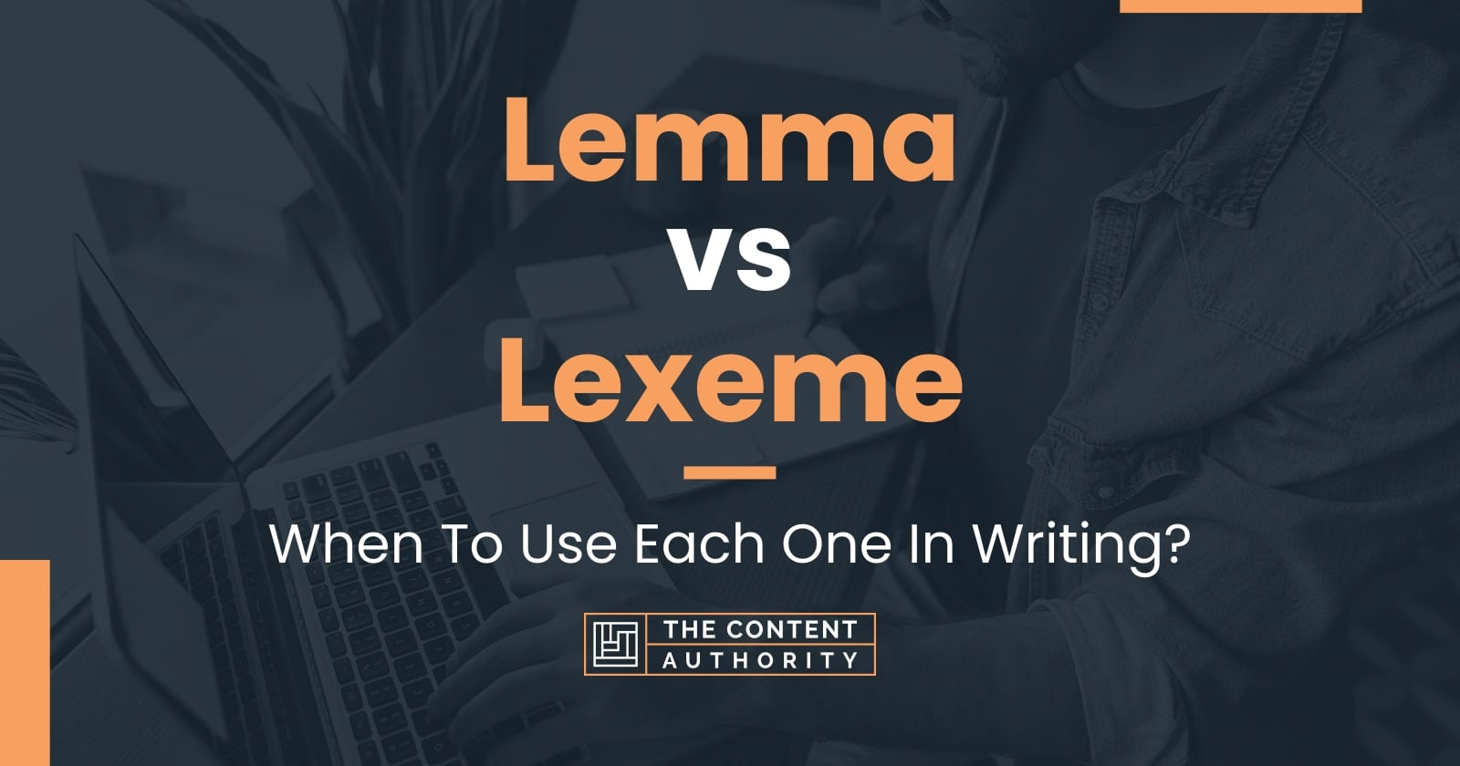 Lemma vs Lexeme: When To Use Each One In Writing?