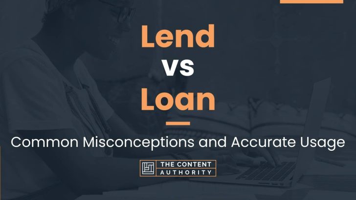 Lend vs Loan: Common Misconceptions and Accurate Usage