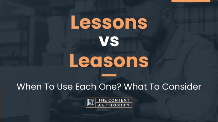 Lessons vs Leasons: When To Use Each One? What To Consider