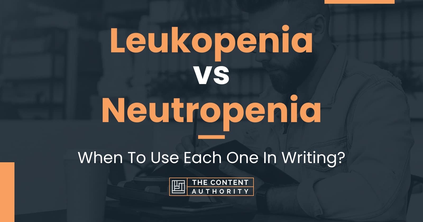 leukopenia-vs-neutropenia-when-to-use-each-one-in-writing