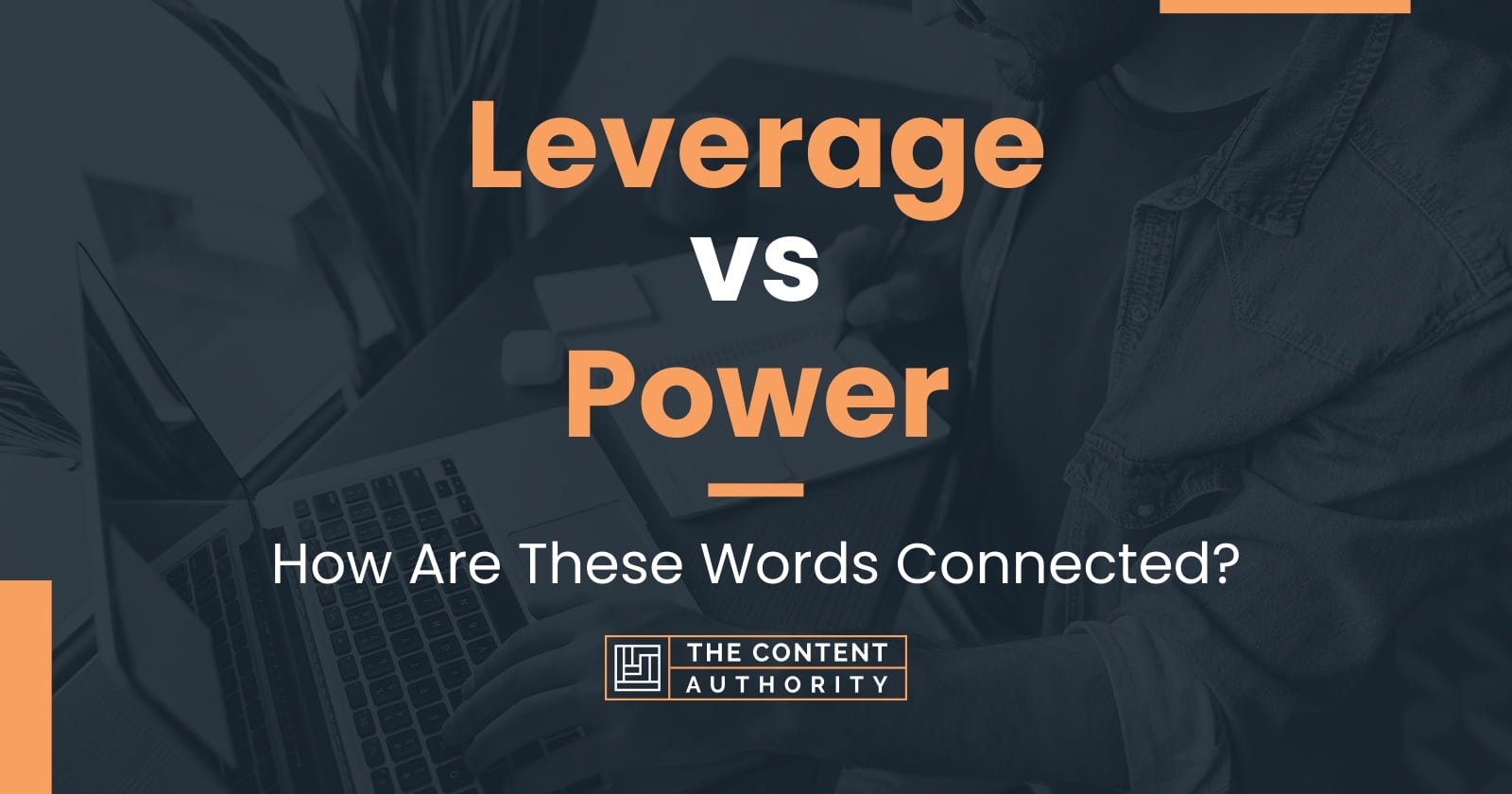 Leverage vs Power: How Are These Words Connected?