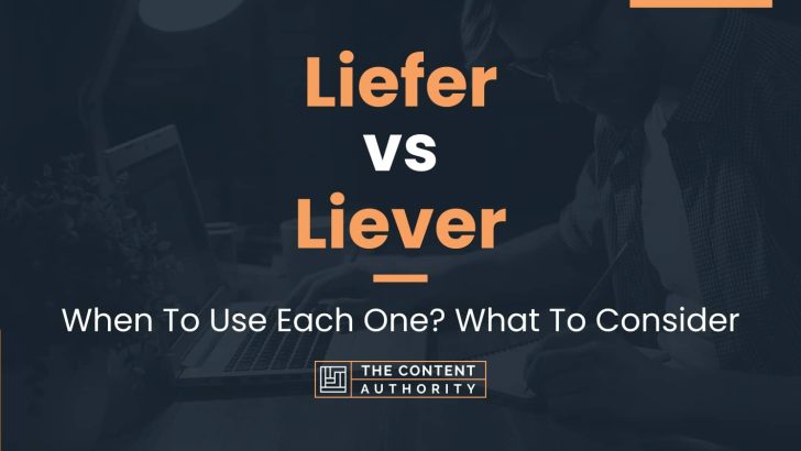 Liefer vs Liever: When To Use Each One? What To Consider