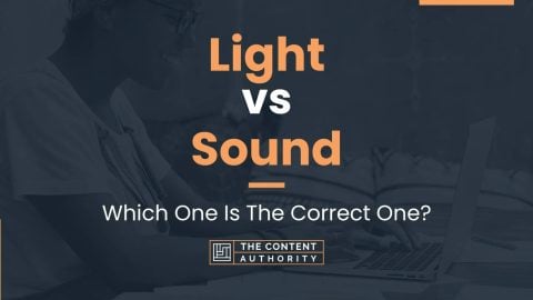 Light Vs Sound: Which One Is The Correct One?