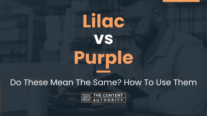Lilac vs Purple: Do These Mean The Same? How To Use Them