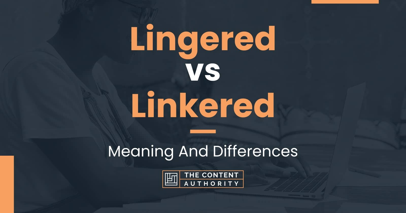 lingered-vs-linkered-meaning-and-differences