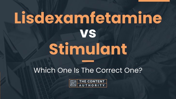 Lisdexamfetamine Vs Stimulant: Which One Is The Correct One?