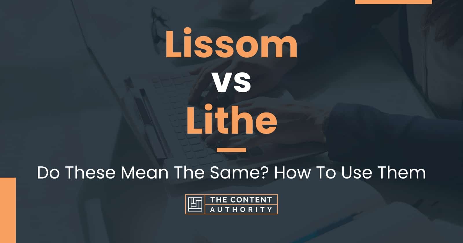 Lissom vs Lithe: Unraveling Commonly Confused Terms