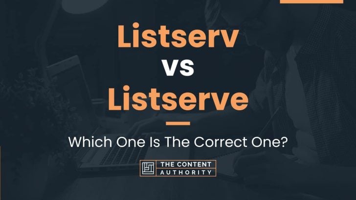 Listserv vs Listserve: Which One Is The Correct One?