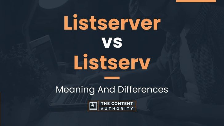 Listserver vs Listserv: Meaning And Differences