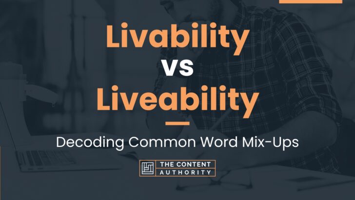 livability-vs-liveability-decoding-common-word-mix-ups