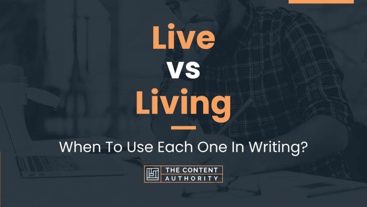 live-vs-living-when-to-use-each-one-in-writing