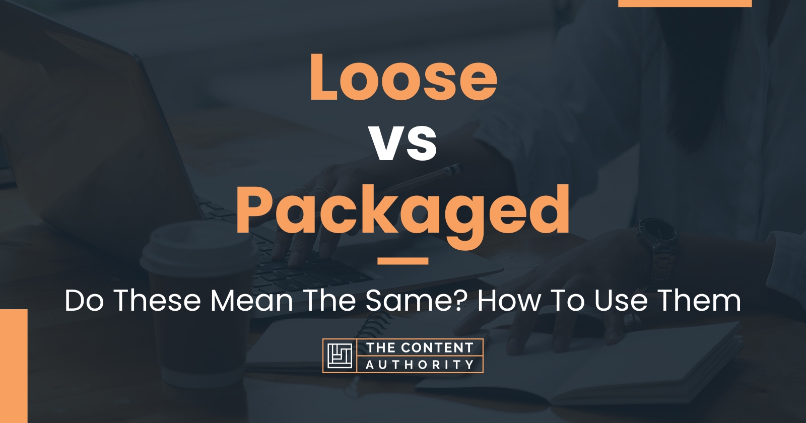 loose-vs-packaged-do-these-mean-the-same-how-to-use-them