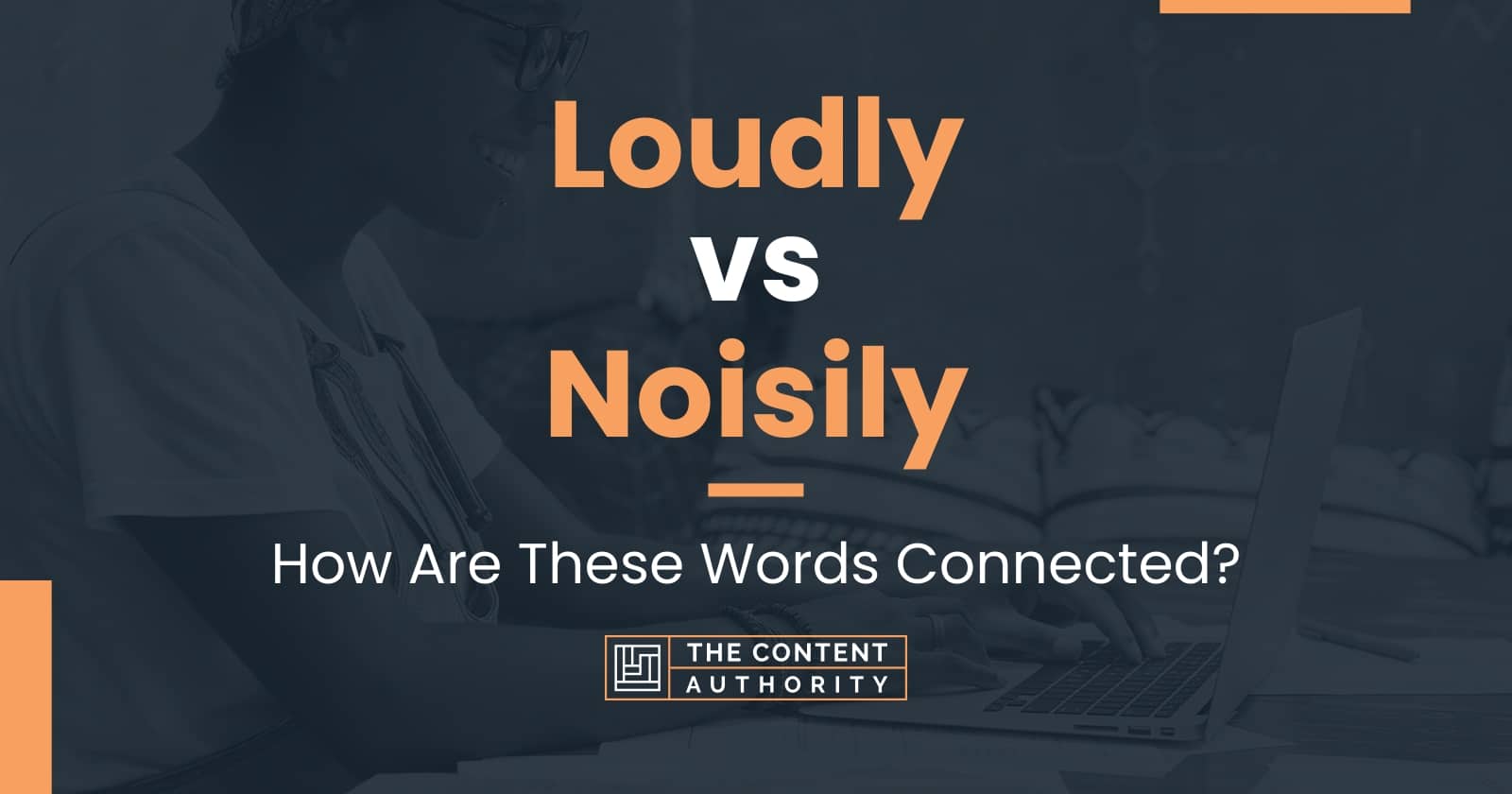 loudly-vs-noisily-how-are-these-words-connected