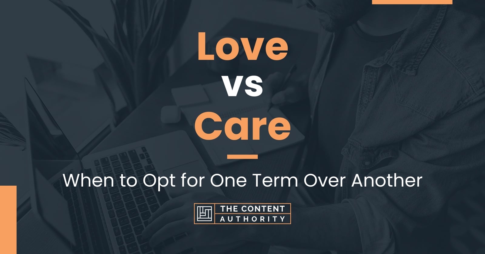 Love vs Care: How Are These Words Connected?