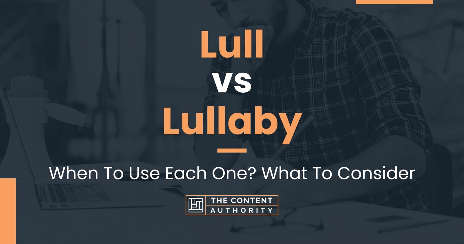 Lull vs Lullaby When To Use Each One? What To Consider