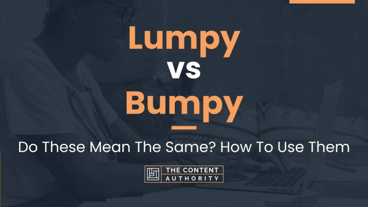 lumpy-vs-bumpy-do-these-mean-the-same-how-to-use-them