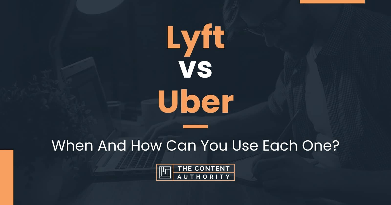 Lyft Vs Uber: When And How Can You Use Each One?