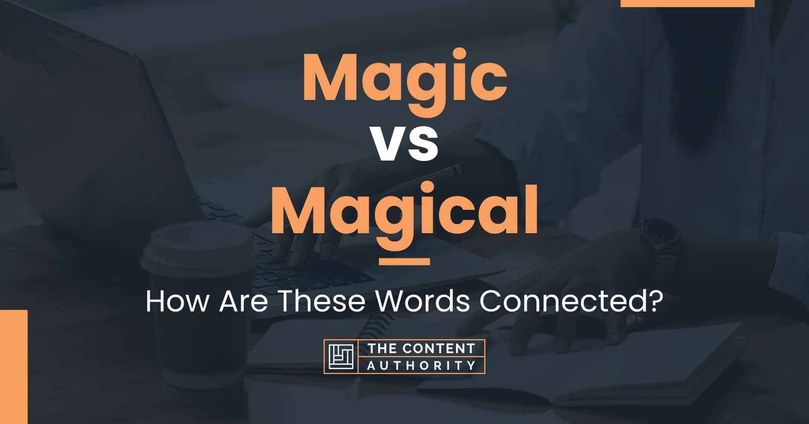 Magic vs Magical: How Are These Words Connected?