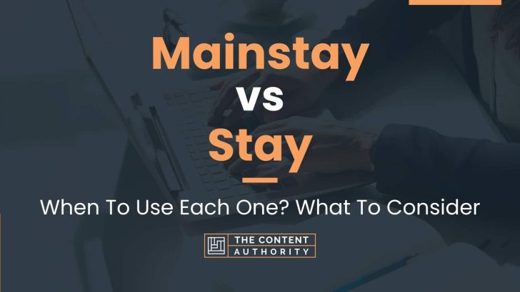 Mainstay vs Stay: When To Use Each One? What To Consider