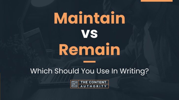 Maintain vs Remain: Which Should You Use In Writing?