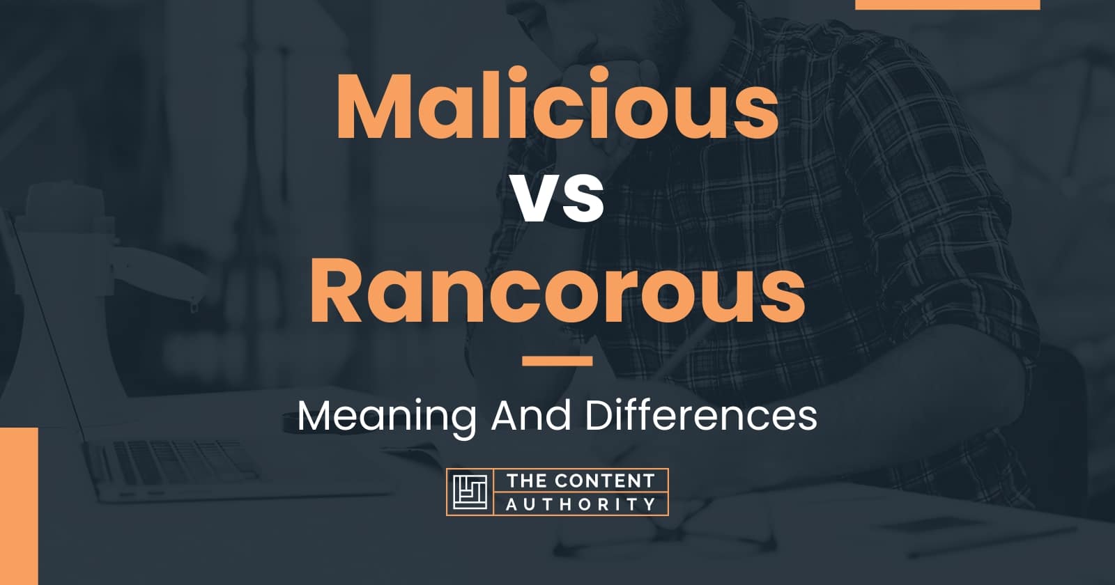 malicious-vs-rancorous-meaning-and-differences