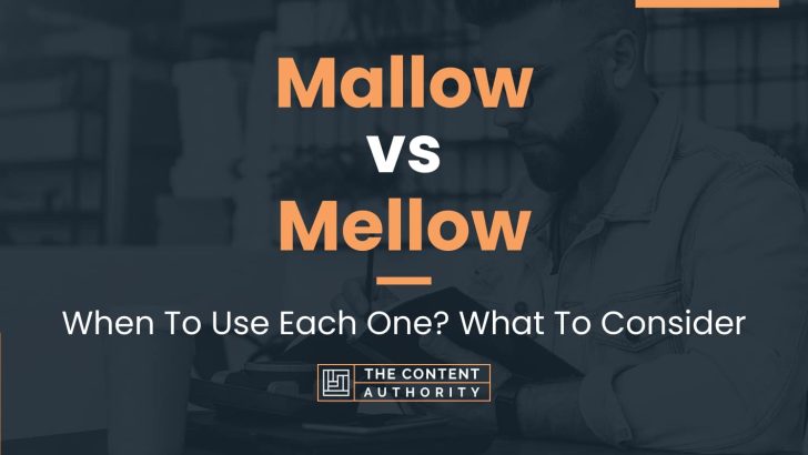 Mallow vs Mellow: When To Use Each One? What To Consider
