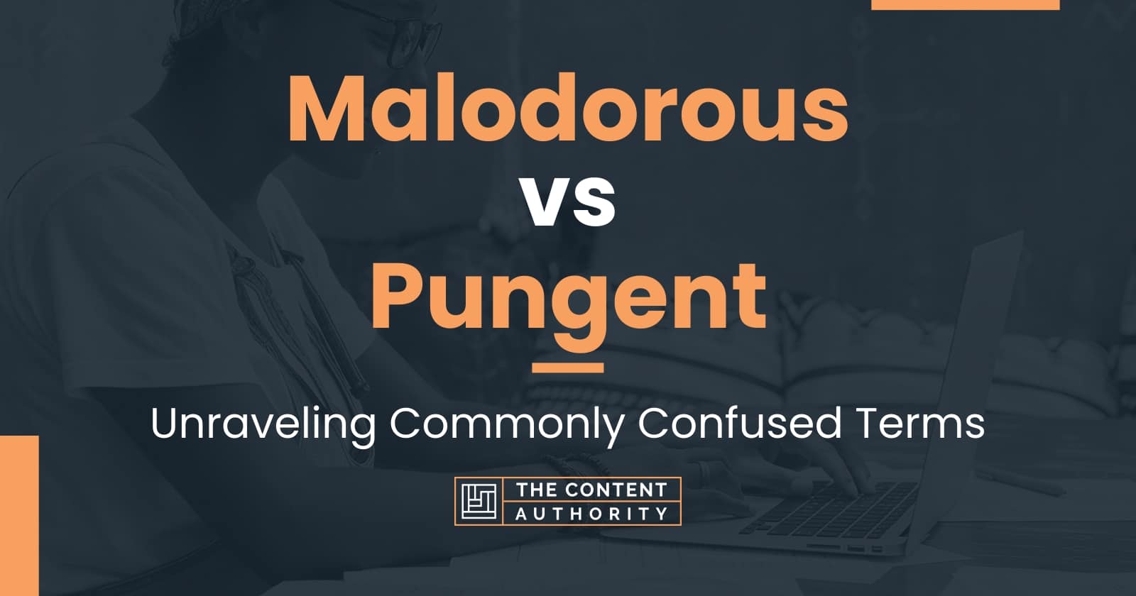 Malodorous vs Pungent: Unraveling Commonly Confused Terms