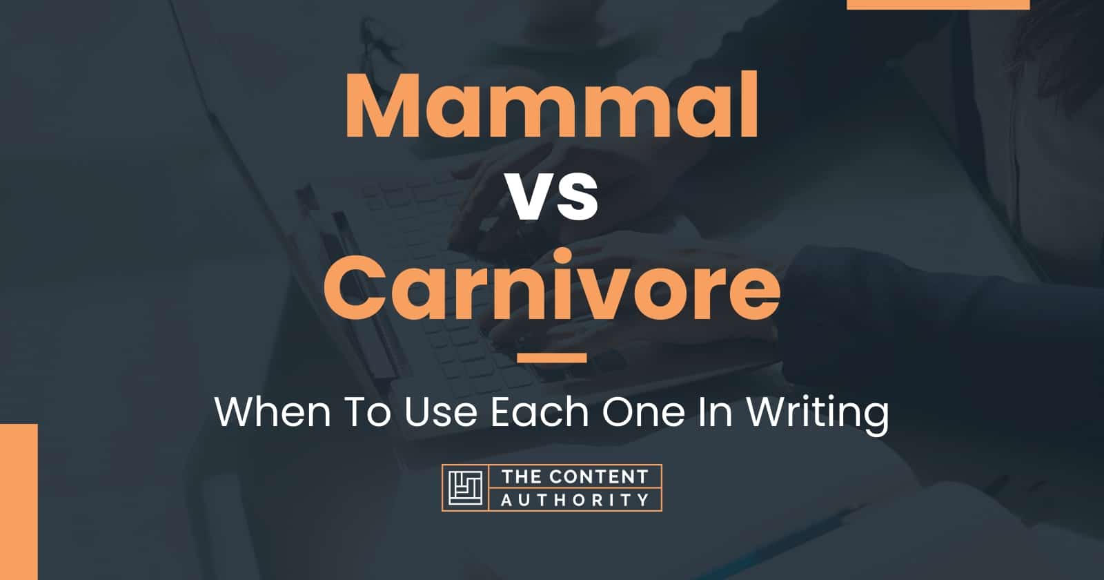 Mammal vs Carnivore: When To Use Each One In Writing