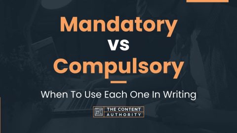 Mandatory Vs Compulsory: When To Use Each One In Writing