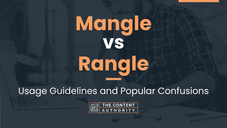 Mangle vs Rangle: Usage Guidelines and Popular Confusions
