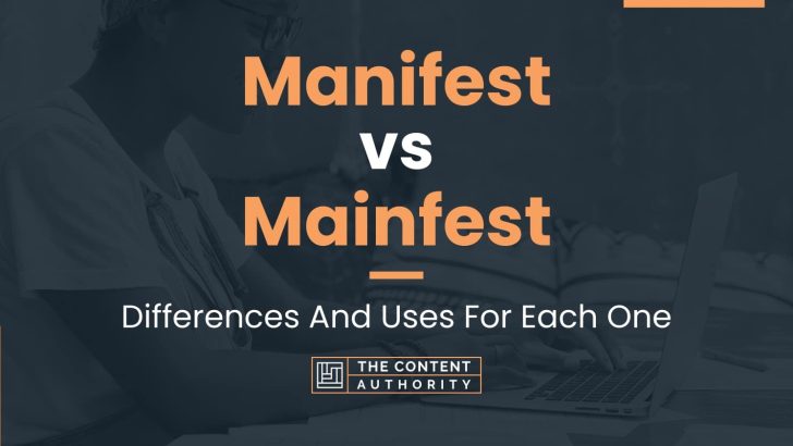 Manifest vs Mainfest: Differences And Uses For Each One