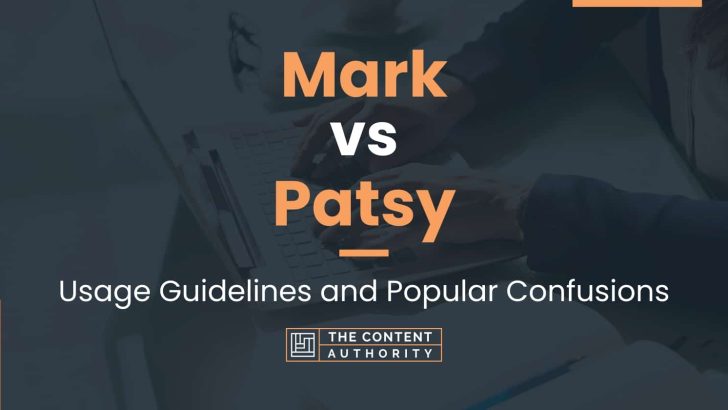 Mark vs Patsy: Usage Guidelines and Popular Confusions