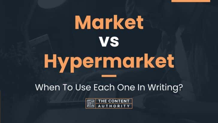 Market vs Hypermarket: When To Use Each One In Writing?